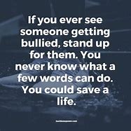 Image result for Standing Up to Bullying Quotes