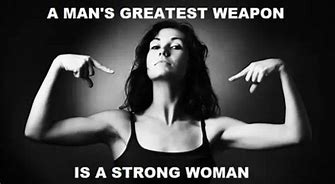 Image result for Strong Woman Funny Relationship Meme