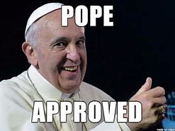 Image result for Papal Memes