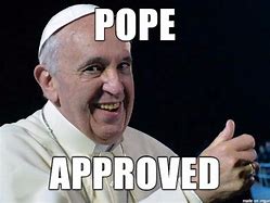Image result for Pope Meme Template