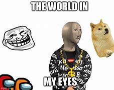 Image result for Welcome to My World Meme