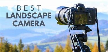 Image result for Best Landscape Photography Camera