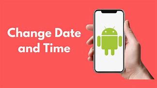 Image result for Date and Time On Android Phone