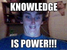 Image result for Knowledge Power Meme