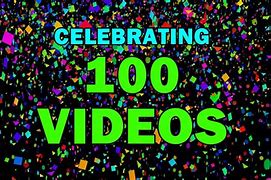 Image result for 100 Videos