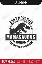 Image result for Free SVG Mamasaurus Don't Mess With