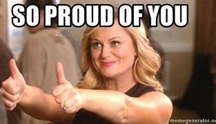 Image result for So Proud of You Meme