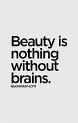 Image result for Beauty Without Brains Quotes