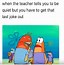 Image result for Spongebob Hear That Little Buddy Meme