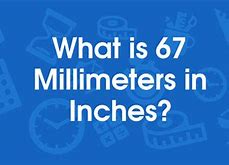 Image result for 67 mm in Inches