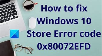 Image result for Microsoft Store Error Code 0X80072efd
