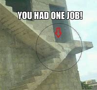 Image result for Only Had One Job Meme