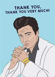 Image result for Elvis Saying Thank You Very Much
