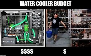 Image result for Water Cooling Meme