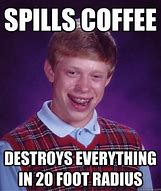 Image result for Spilled Coffee Meme