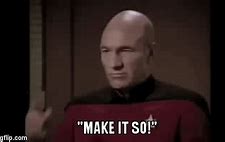 Image result for Picard Make It so Meme