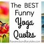 Image result for Funny Yoga Quotes