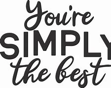 Image result for You're Simply the Best Picture