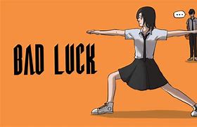 Image result for Bad Luck Idiom