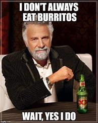 Image result for Awesome Burrito Meme