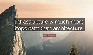 Image result for Infrastructure Quotes