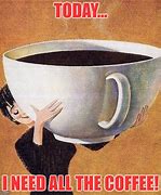 Image result for Big Coffee Cup Meme