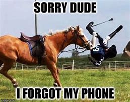 Image result for Forgot My Phone at Home Meme