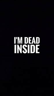 Image result for Dead Inside iPhone Wallpaper