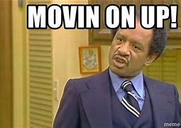 Image result for Moving On Up Jefferson's Meme