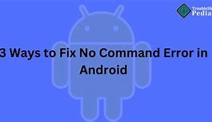Image result for Android No Command Screen
