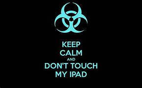 Image result for Warning Don't Touch My Tablet