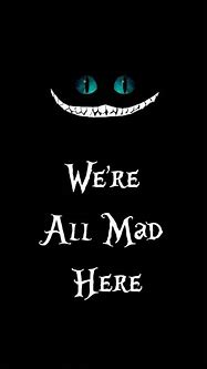 Image result for Cheshire Cat Wallpaper Quote