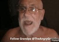 Image result for You Are Mine Angry Grandpa