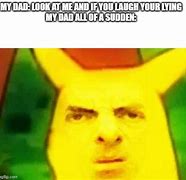 Image result for Your Not My Dad Meme