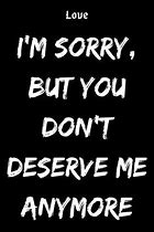 Image result for You Don't Deserve Me