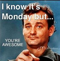 Image result for Welcome to a New Week Meme
