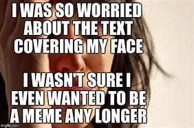 Image result for Meme with Lots of Text Covering Image