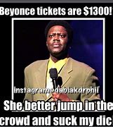 Image result for Beyonce Tickets Meme