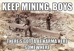 Image result for Gold Mine Meme