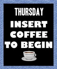 Image result for Thursday Coffee Work Meme