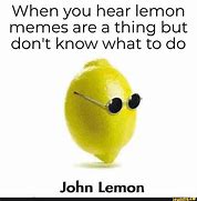 Image result for Lemon Meme 2019