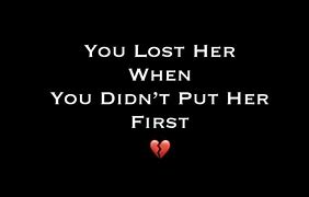 Image result for You Lost Her