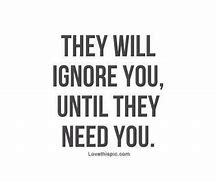 Image result for Don't Ignore Me Quotes