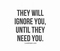 Image result for Don't Ignore Me Quotes