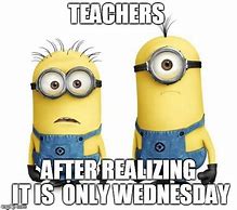 Image result for Wednesday Teacher Meme