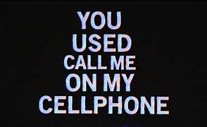 Image result for You Used to Call Me On My Cell Phone Lyrics