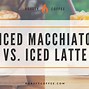 Image result for Macchiato vs Latte