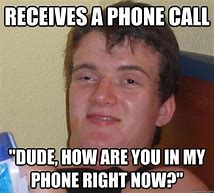 Image result for Man Calling On Phone Meme