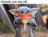 Image result for Baby Yoda Drunk Meme