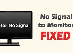 Image result for Monitor Says No Signal
